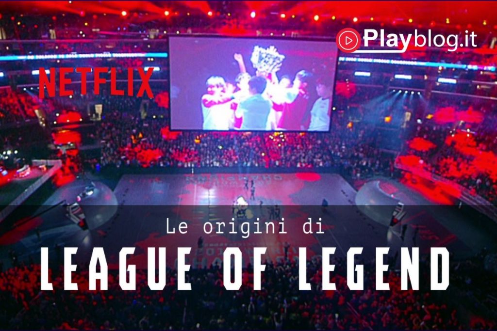 Le origini di League of Legend un nuovo docufilm da Netflix