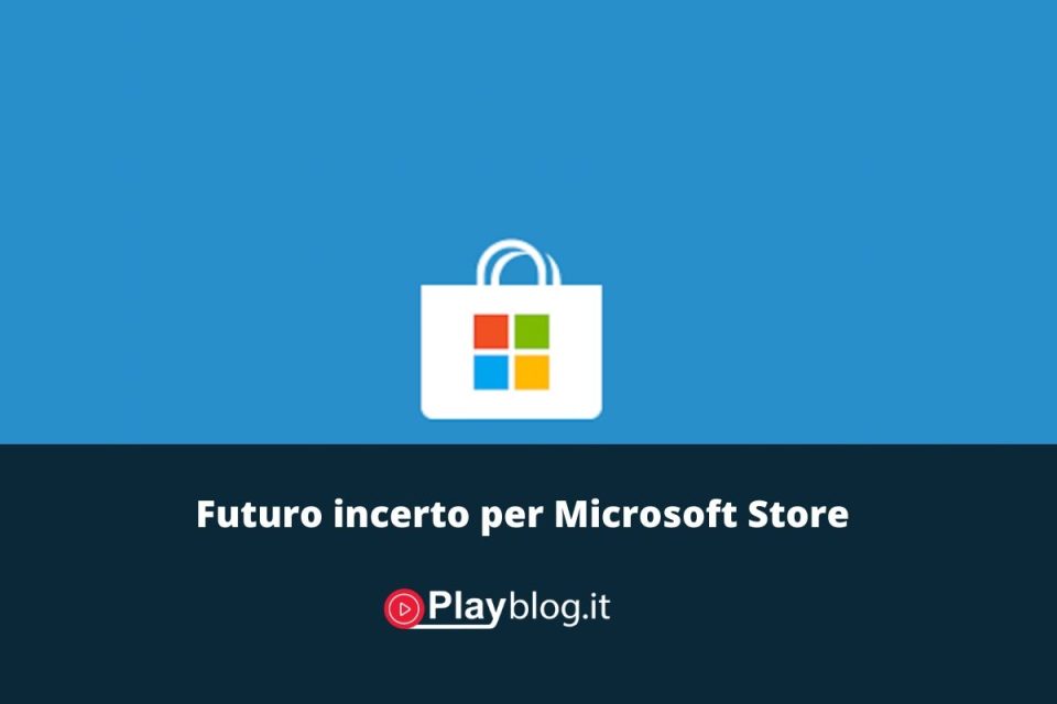 Futuro incerto per Microsoft Store con i prossimi aggiornamenti