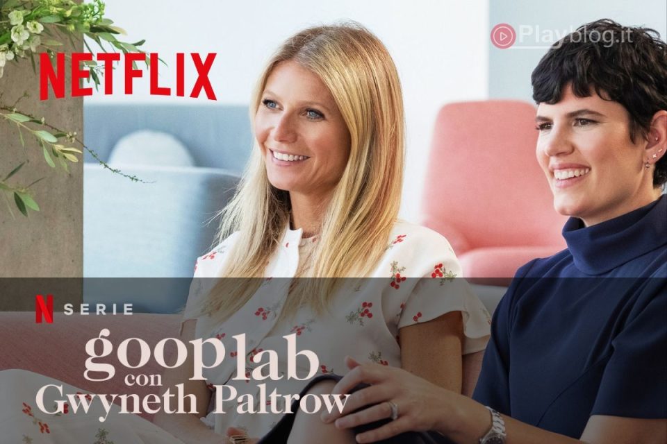 Goop lab con Gwyneth Paltrow arriva ora su Netflix