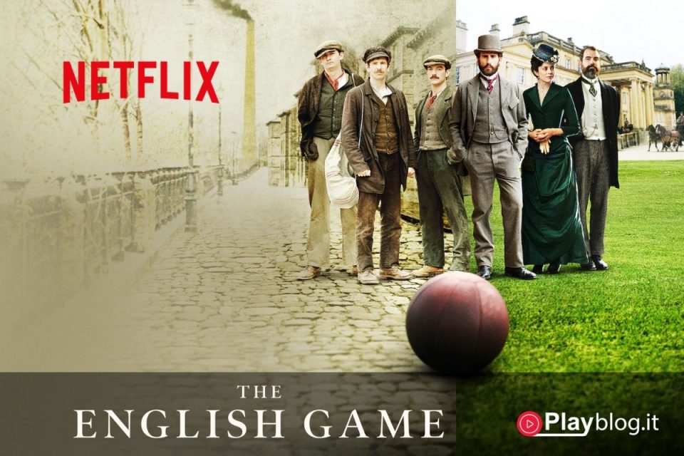 La nuova serie The English Game di Netflix ripercorre le origini del calcio