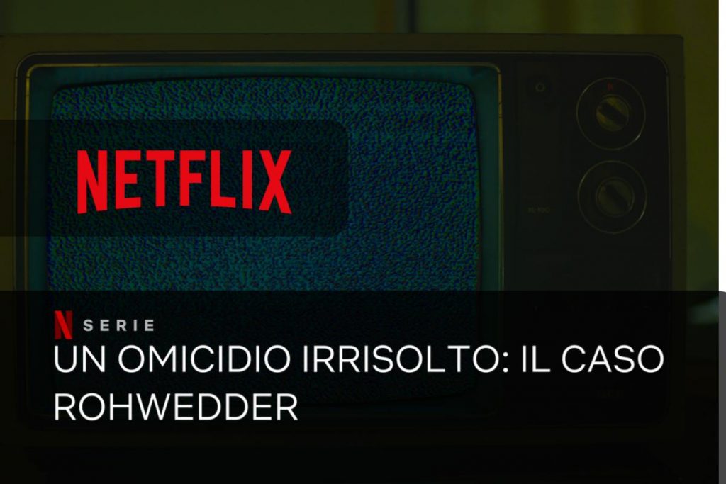 Un omicidio irrisolto: il caso Rohwedder arriva su Netflix