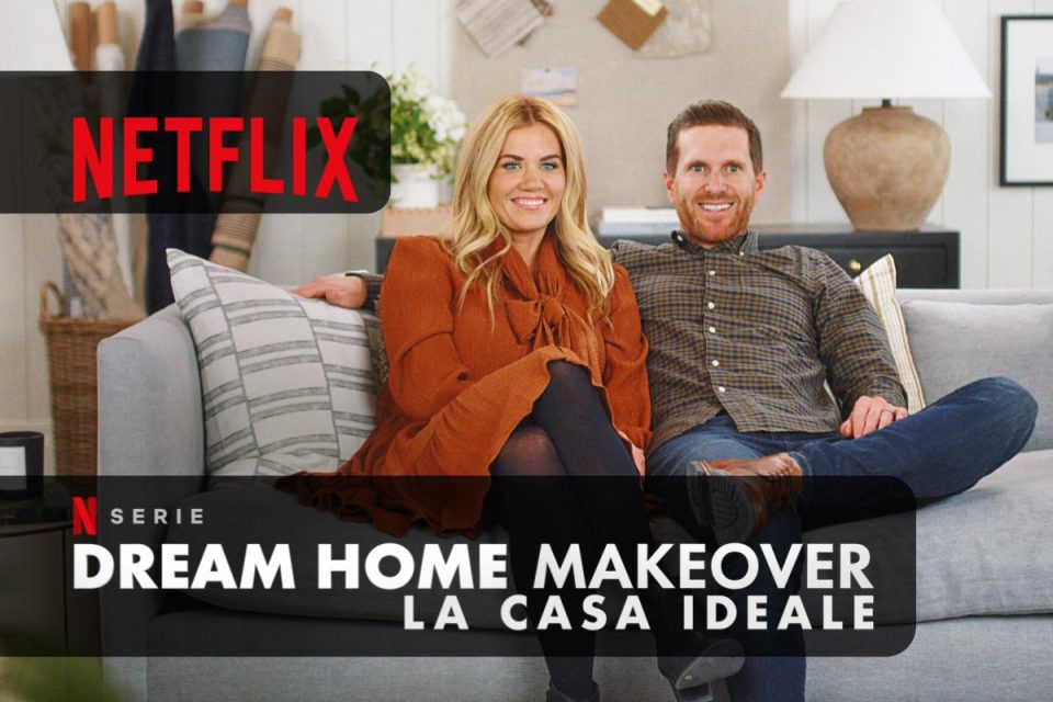 Dream Home Makeover: la casa ideale arriva su Netflix