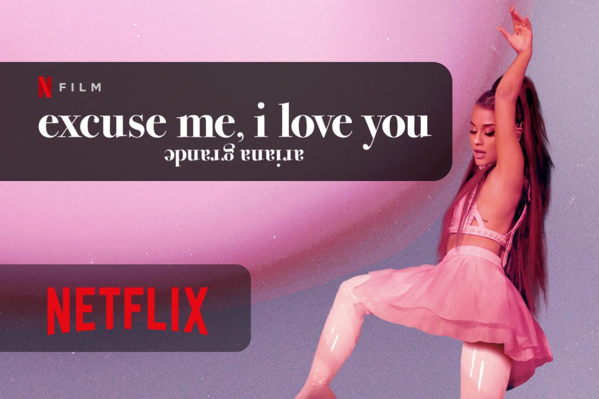 Ariana Grande Excuse Me I Love You Il Film Documentario Su Netflix