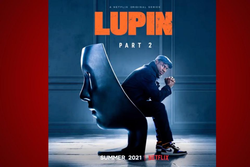 Lupin tornerà su Netflix con la seconda parte in estate 2021
