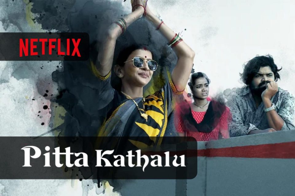 Pitta Kathalu su Netflix la prima stagione tra lussuria e amore
