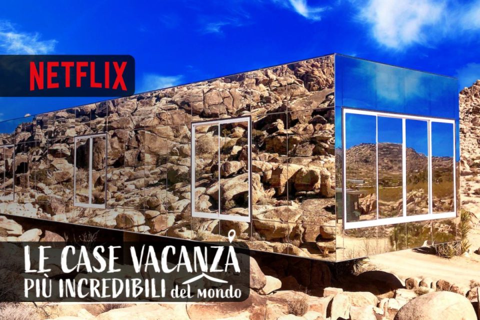 Le case vacanza più incredibili del mondo la nuova stagione è su Netflix