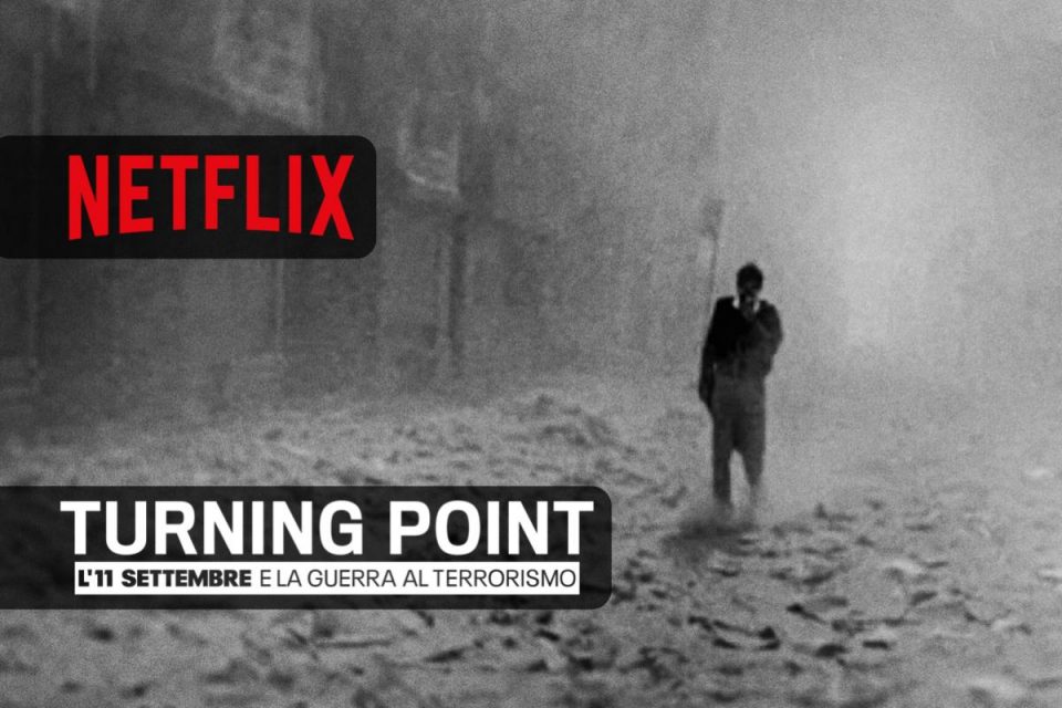 Turning Point: l'11 settembre e la guerra al terrorismo la docuserie disponibile su Netflix