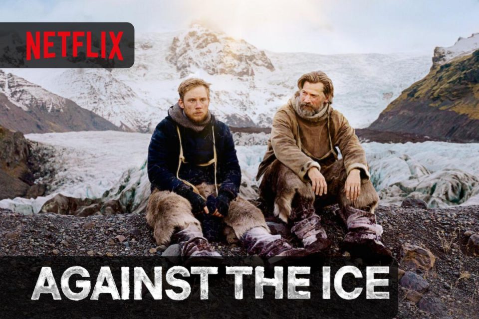 Against The Ice di Netflix il Film basato sulla vera storia della spedizione polare danese