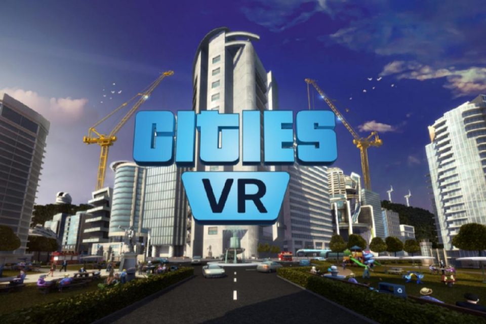 Cities: Skylines data di rilascio VR fissata per fine aprile 2022 su Meta Quest 2