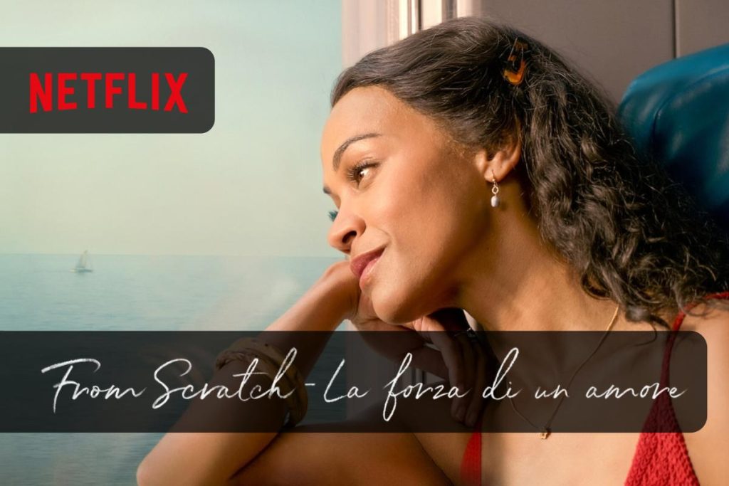 From Scratch - La forza di un amore Miniserie Netflix tratta dal bestseller autobiografico