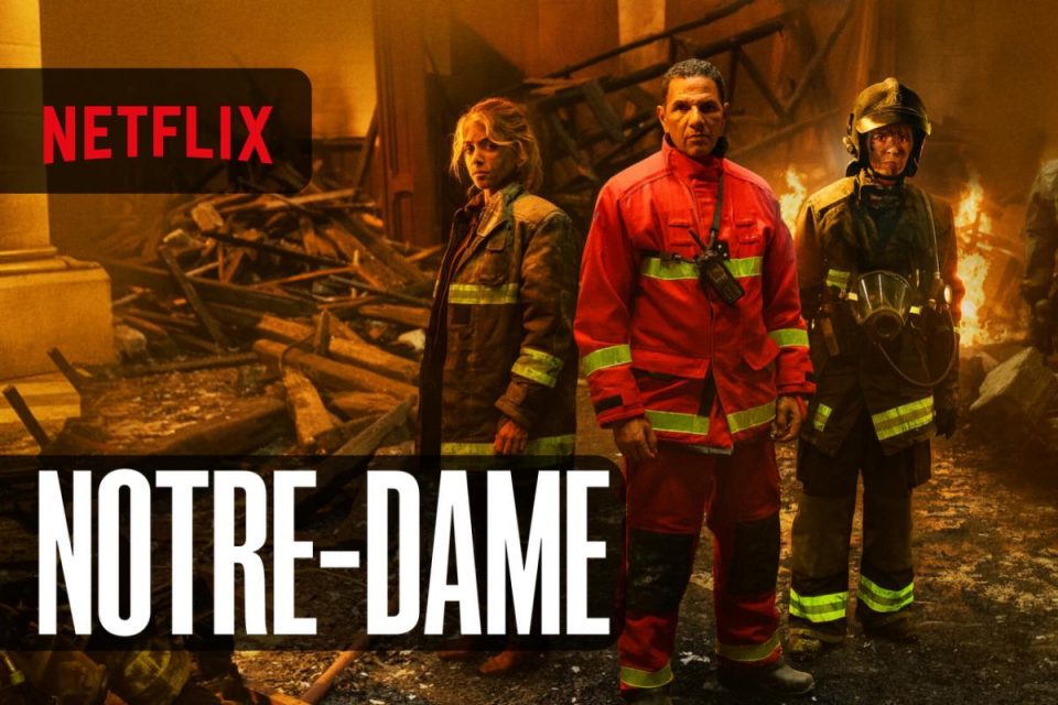 Notre-Dame la Miniserie Netflix che ripercorre l'incendio alla cattedrale