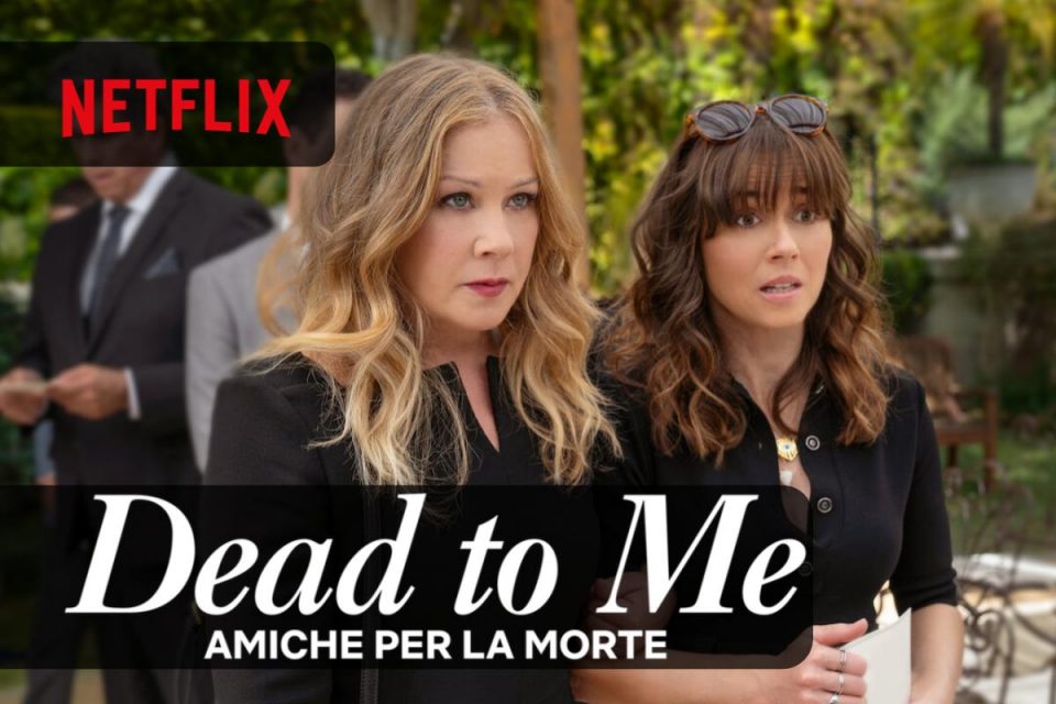 Dead to me - Amiche per la morte la Stagione 3 tra le novità da vedere su Netflix
