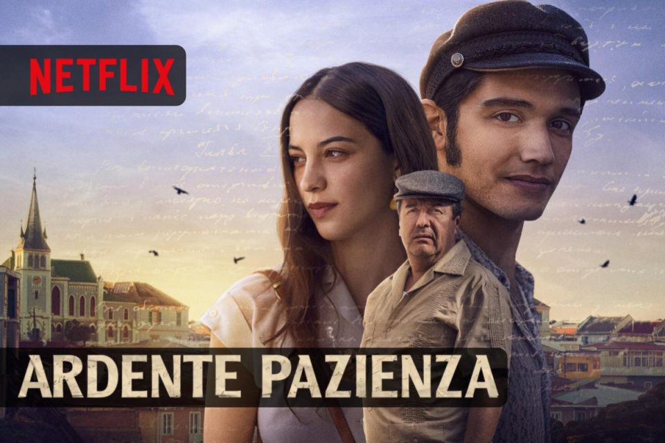 Ardente pazienza il Film romantico Netflix tratto dal romanzo Il postino di Neruda