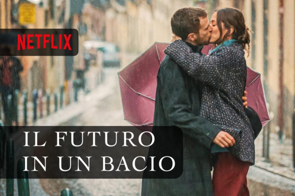 Il futuro in un bacio, una nuova commedia romantica arriva oggi su Netflix