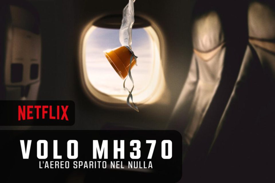 Volo MH370: l'aereo sparito nel nulla la docuserie britannica Netflix