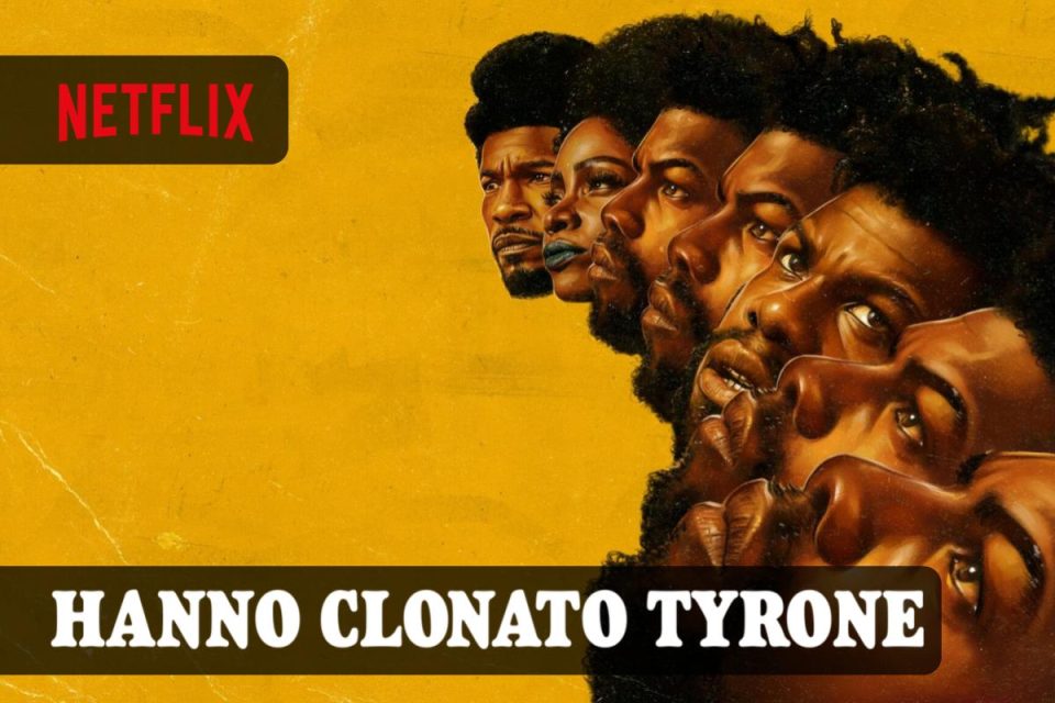 Arriva oggi il Film Hanno clonato Tyrone solo su Netflix