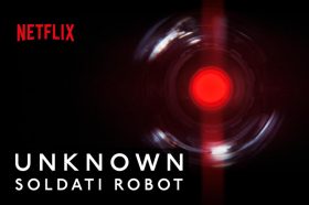 Unknown: Soldati robot il primo Film è ora disponibile in streaming su Netflix
