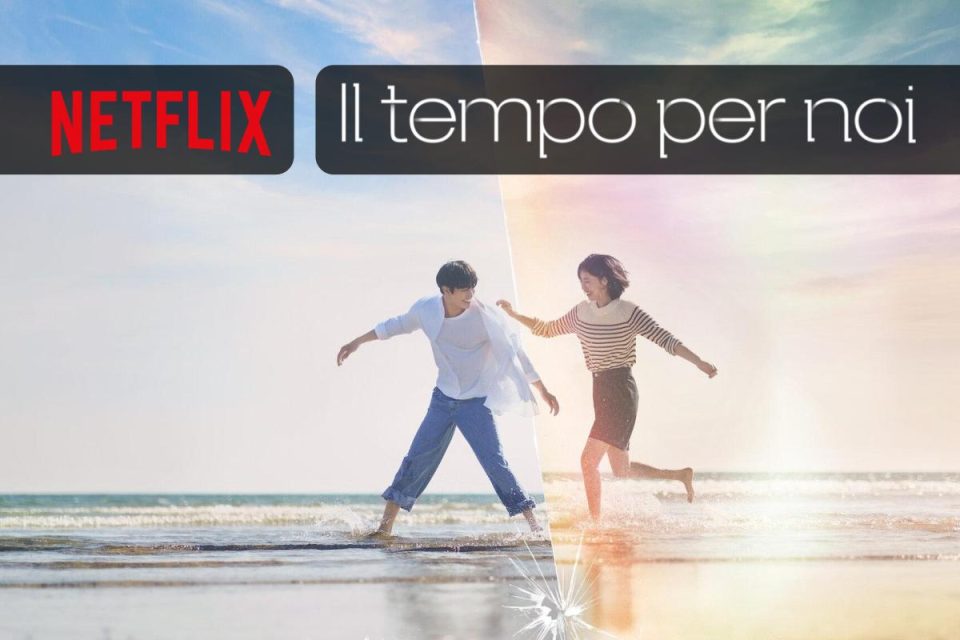 Il tempo per noi Netflix una storia romantica e travolgente