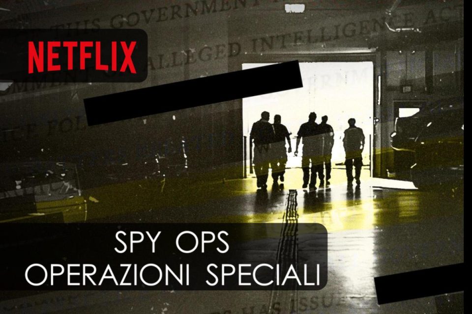 Spy Ops: operazioni speciali la nuova docuserie Netflix