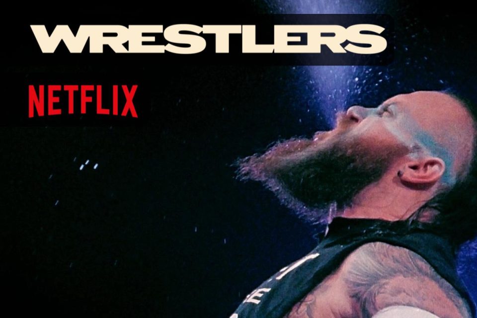 Wrestlers l'imperdibile docuserie Netflix