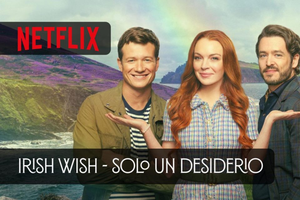 Irish Wish - Solo un desiderio una commedia romantica da vedere su Netflix