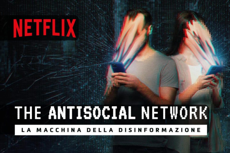 The Antisocial Network: la macchina della disinformazione un docufilm socioculturale su Netflix