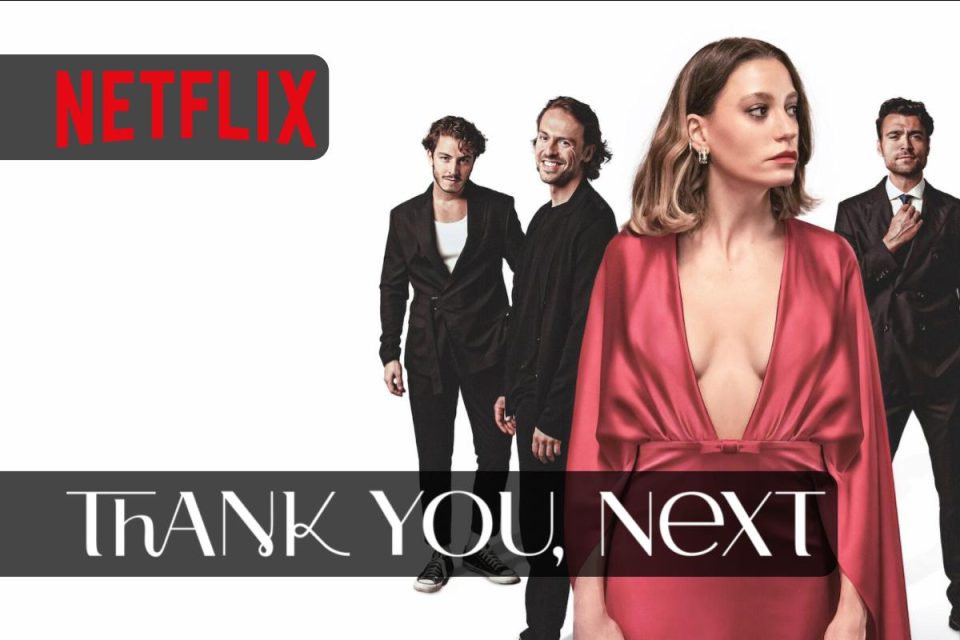 Thank You, Next la nuova serie romantica turca di Netflix